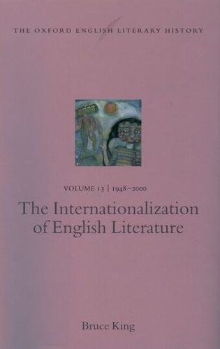 The Oxford English Literary History: Volume 13: 1948-2000: The Internationalization of English Literature