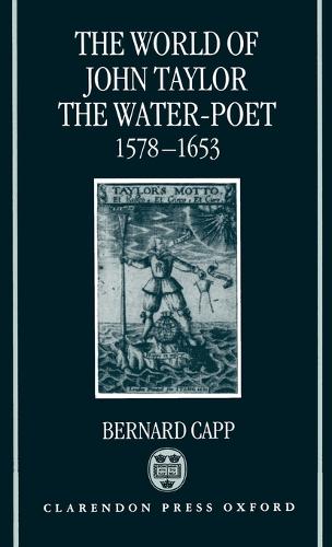 The World of John Taylor the Water-Poet 1578-1653