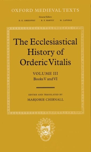 The Ecclesiastical History of Orderic Vitalis: Volume III: Books V and VI