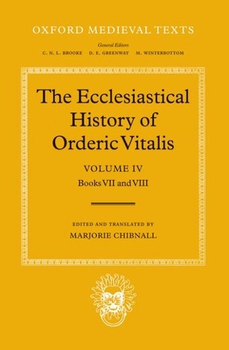 The Ecclesiastical History of Orderic Vitalis: Volume IV: Books VII & VIII