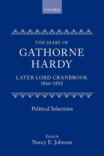 The Diary of Gathorne Hardy, later Lord Cranbrook, 1866-1892