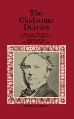 The Gladstone Diaries: Volume 7: January 1869-June 1871