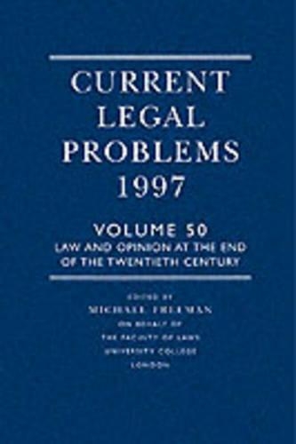 Current Legal Problems: Law and Opinion at the End of the Twentieth Century v. 50