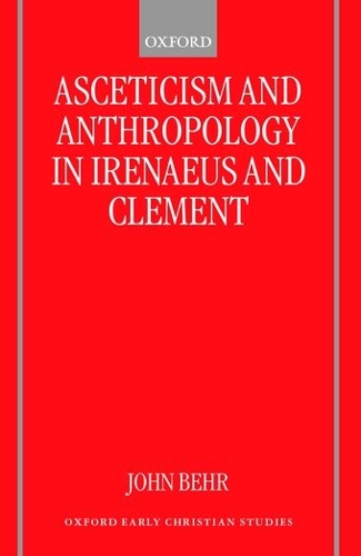 Asceticism and Anthropology in Irenaeus and Clement