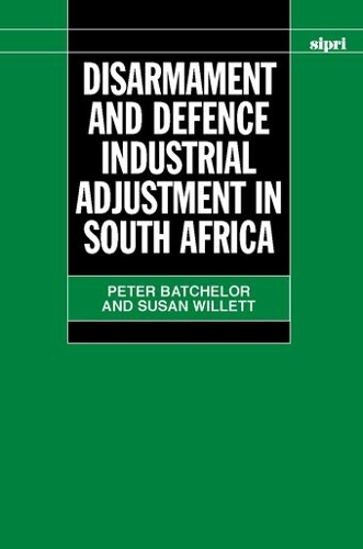 Disarmament and Defence Industrial Adjustment in South Africa