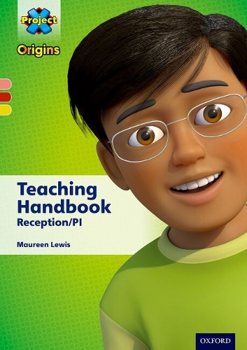 Project X Origins: PinkYellow Book Bands, Oxford Levels 1+-3: Teaching Handbook Reception/P1