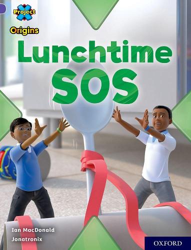 Project X Origins: Purple Book Band, Oxford Level 8: Lunchtime SOS
