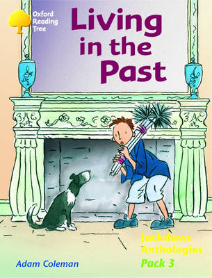 Oxford Reading Tree: Levels 8-11: Jackdaws: Pack 3: Living in the Past