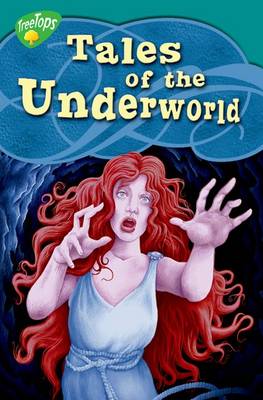 Oxford Reading Tree: Level 16: Treetops Myths and Legends: Tales of the Underworld