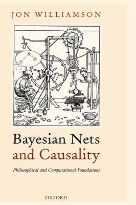 Bayesian Nets and Causality: Philosophical and Computational Foundations