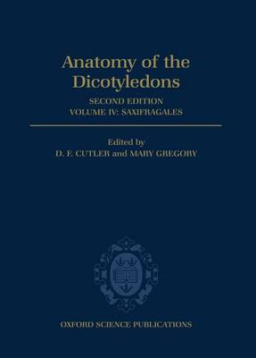 Anatomy of the Dicotyledons: The Anatomy of the Dicotyledons: Volume IV: Saxifragales Saxifragales Volume IV