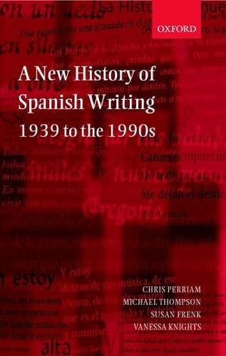 A New History of Spanish Writing, 1939 to the 1990s