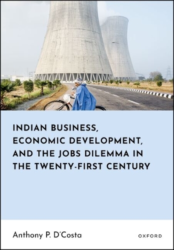 Indian Business, Economic Development, and the Jobs Dilemma in the Twenty-first Century