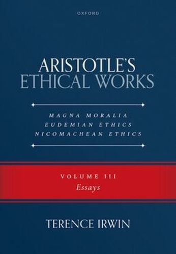 Aristotle’s Ethical Works Magna Moralia, Eudemian Ethics, Nicomachean Ethics