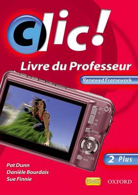 Clic!: 2 Plus Teacher Book Renewed Framework Edition