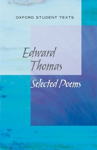 New Oxford Student Texts: Edward Thomas: Selected Poems