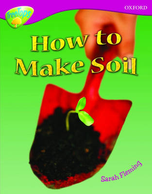 Oxford Reading Tree: Level 10: Treetops Non-Fiction: How to make soil