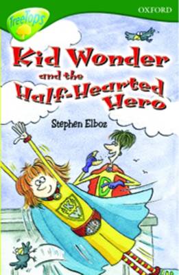 Oxford Reading Tree: Level 12: Treetops: More Stories C: Kid Wonder and the Half-Hearted Hero