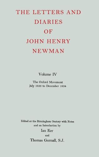 The Letters and Diaries of John Henry Newman: Volume IV: The Oxford Movement, July 1833 to December 1834
