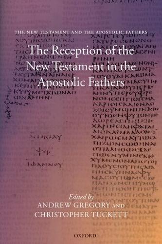 The Reception of the New Testament in the Apostolic Fathers