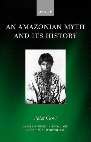 An Amazonian Myth and Its History