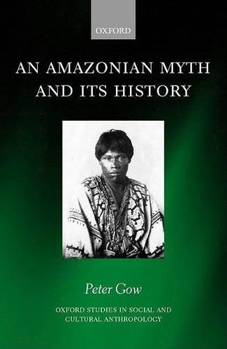 An Amazonian Myth and Its History