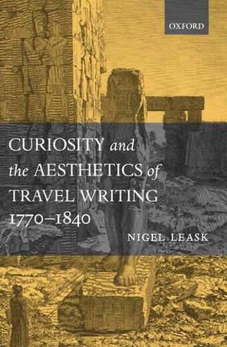 Curiosity and the Aesthetics of Travel-Writing, 1770-1840