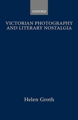 Victorian Photography and Literary Nostalgia