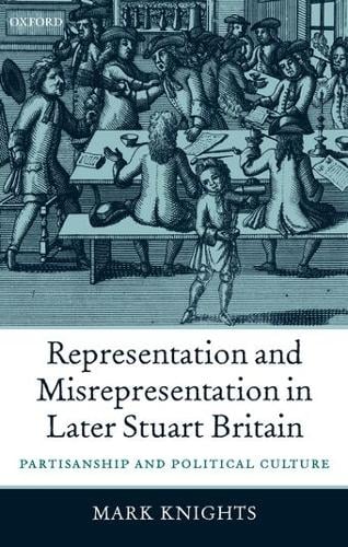 Representation and Misrepresentation in Later Stuart Britain