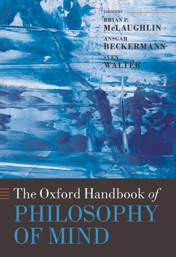The Oxford Handbook of Philosophy of Mind