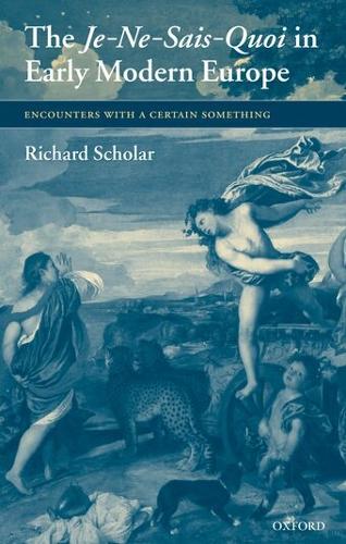 The Je-Ne-Sais-Quoi in Early Modern Europe