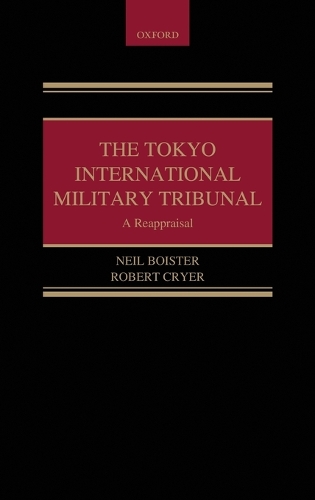 The Tokyo International Military Tribunal - A Reappraisal