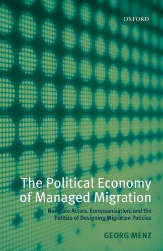 The Political Economy of Managed Migration