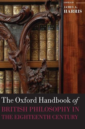 The Oxford Handbook of British Philosophy in the Eighteenth Century