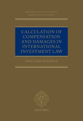 Calculation of Compensation and Damages in International Investment Law