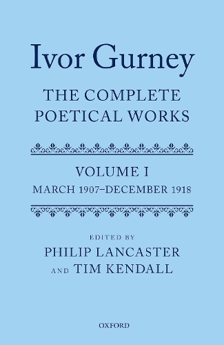 Ivor Gurney: The Complete Poetical Works, Volume 1