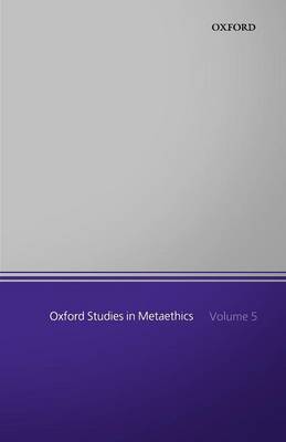Oxford Studies in Metaethics, Volume 5