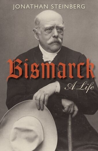 Bismarck by Jonathan Steinberg