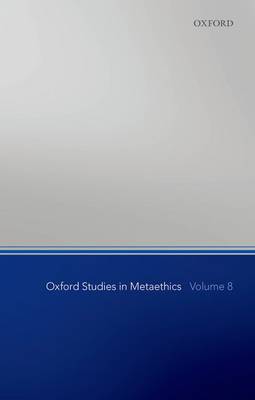 Oxford Studies in Metaethics, Volume 8