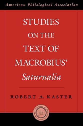 Studies on the Text of Macrobius' Saturnalia