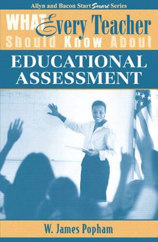 What Every Teacher Should Know About Educational Assessment