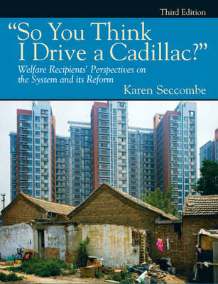 So You Think I Drive a Cadillac? Welfare Recipients' Perspectives on the System and its Reform