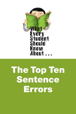 What Every Student Should Know About the Top Ten Sentence Errors