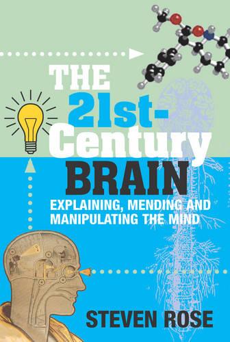 21st Century Brain, the:Explaining, Mending and Manipulating the Mind