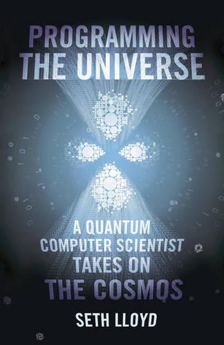 Programming The Universe A Quantum Computer Scientist Takes on th