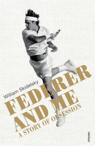 Federer and Me by William Skidelsky
