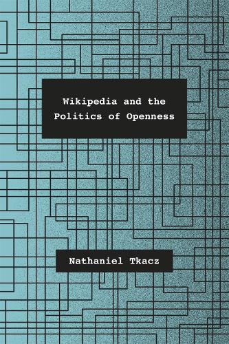 Wikipedia and the Politics of Openness