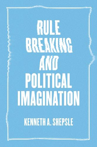 Rule Breaking and Political Imagination