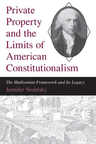 Private Property and the Limits of American Constitutionalism