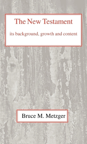 The New Testament, Its Background, Growth and Content